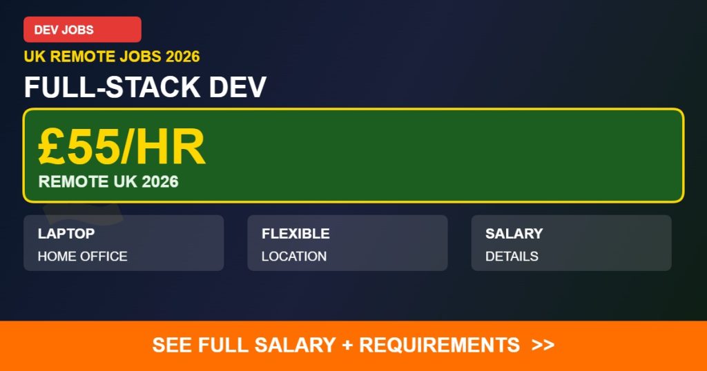 £55/HR FULL-STACK DEV remote jobs UK 2026