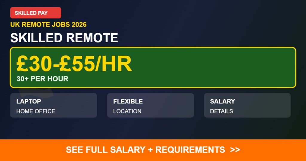 £30-£55/HR SKILLED REMOTE remote jobs UK 2026